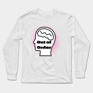 Head out of order mental illness awareness Long Sleeve T-Shirt